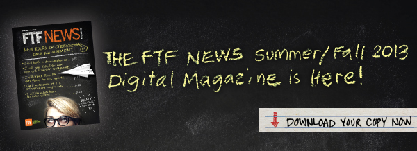 FTF News Summer/Fall 2013 Digital Issue